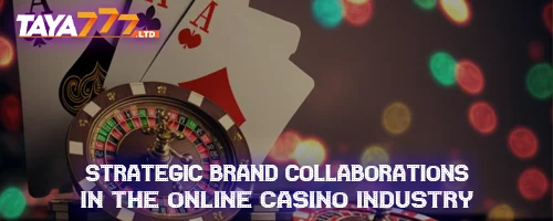 Strategic Brand Collaborations in the Online Casino Industry